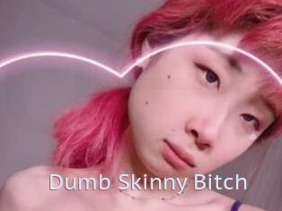 Dumb_Skinny_Bitch